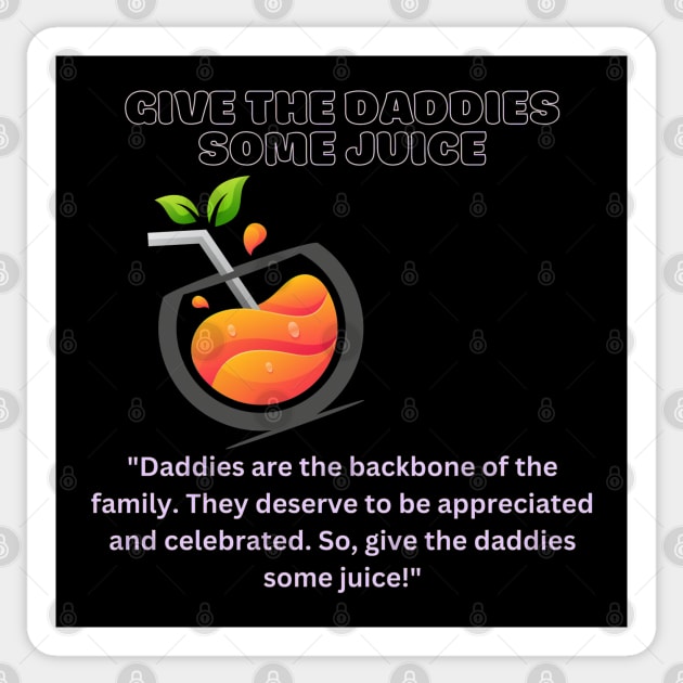 Give The Daddies Some Juice Sticker by Inspire Me 